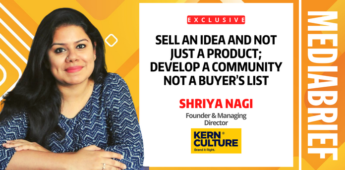 Exclusive | Shriya Nagi, Kern Culture: Sell an idea and not just a product; develop a community not a buyer’s list